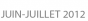 JUIN-JUILLET 2012