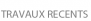 TRAVAUX RECENTS